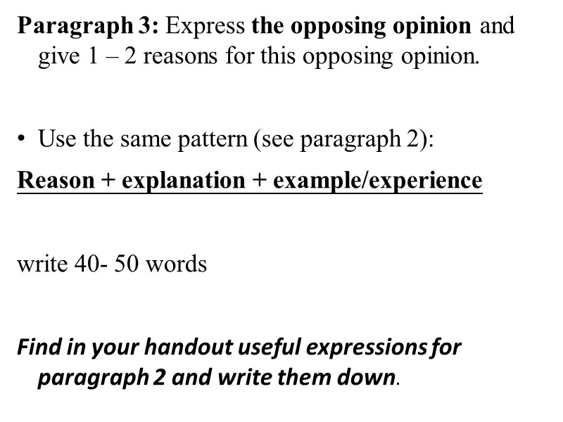 Paragraph 3: Express the opposing opinion and give 1 – 2 reasons for this